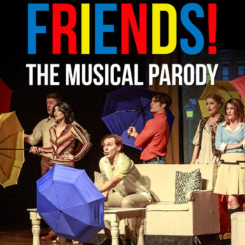 FRIENDS! – The Musical Parody